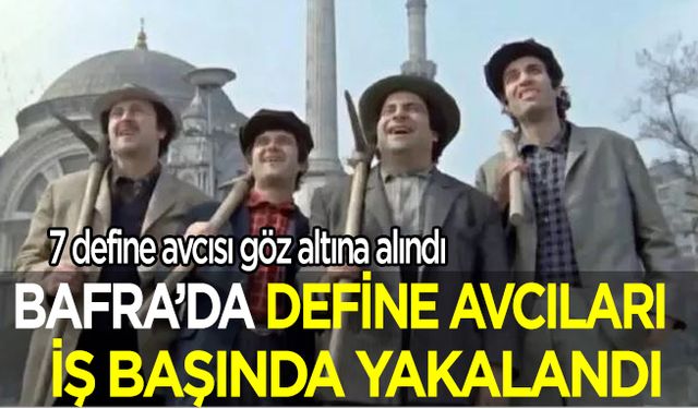 Bafra'da 7 defineci suçüstü yakalandı