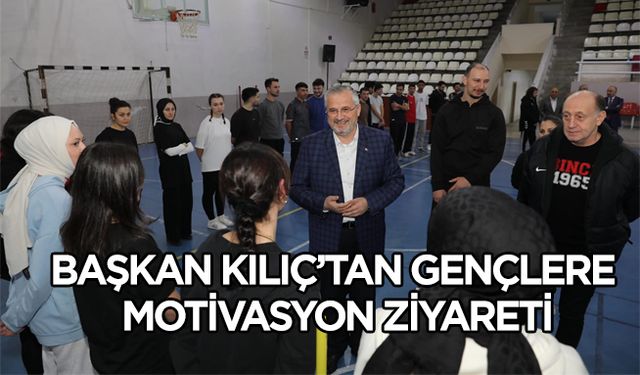 Başkan Kılıç’tan Gençlere Motivasyon Ziyareti