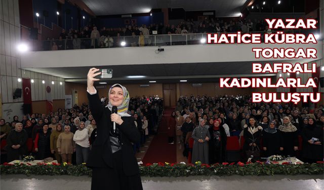 Yazar Hatice Kübra Tongar Bafralı Kadınlarla Buluştu