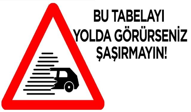 Bu tabelayı yolda görürseniz şaşırmayın!