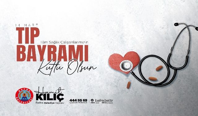 BAŞKAN KILIÇ'IN 14 MART TIP BAYRAMI MESAJI