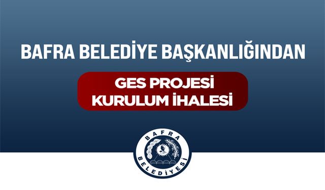 Bafra Belediyesi Ges Projesi Kurulum İhalesi Başladı