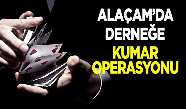 Samsun’da derneğe Kumar operasyonu!