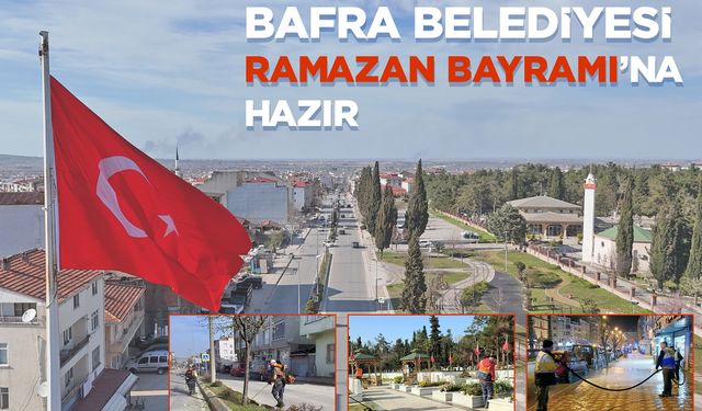 Bafra Belediyesi Ramazan Bayramına Hazır