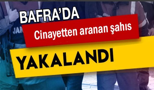 Bafra'da Cinayet Hükümlüsü Yakalandı