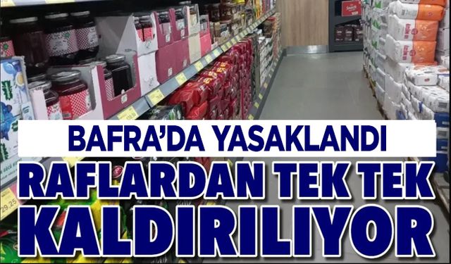 Bafra’da Marketlerde O Ürünlere Yasak Geldi: Raflardan kaldırılıyor