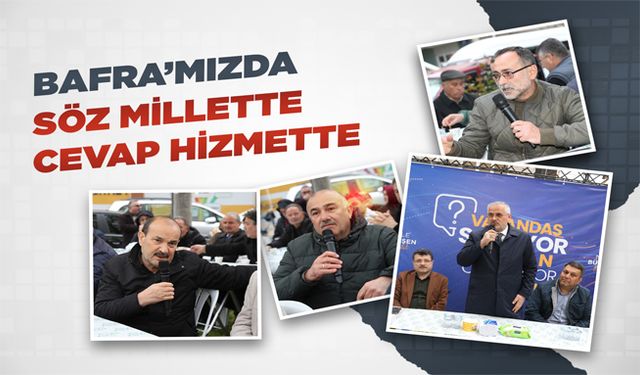Bafra’mızda Söz Millette Cevap Hizmette