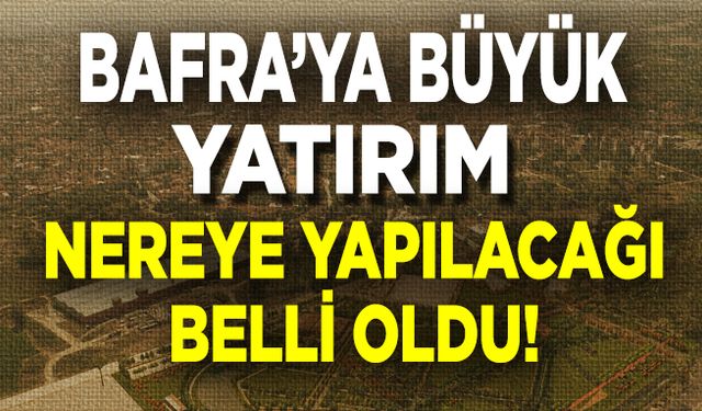 Bafra’ya modern eleme tesisi kuruluyor!