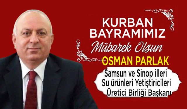 Bafralı İş İnsanı Osman Parlak’dan, bayram mesajı