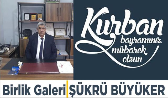 Bafralı İş İnsanı Şükrü Büyüker’in Bayram Mesajı