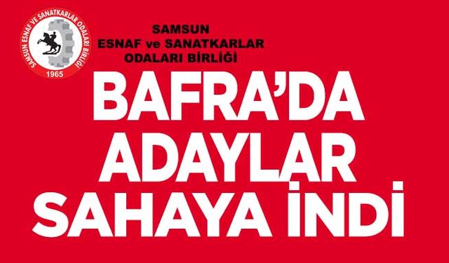 Bafra’da Adaylar Sahaya İndi