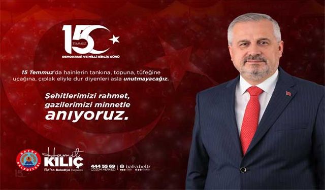 Başkan Kılıç'ın 15 Temmuz Demokrasi Ve Milli Birlik Günü Mesajı