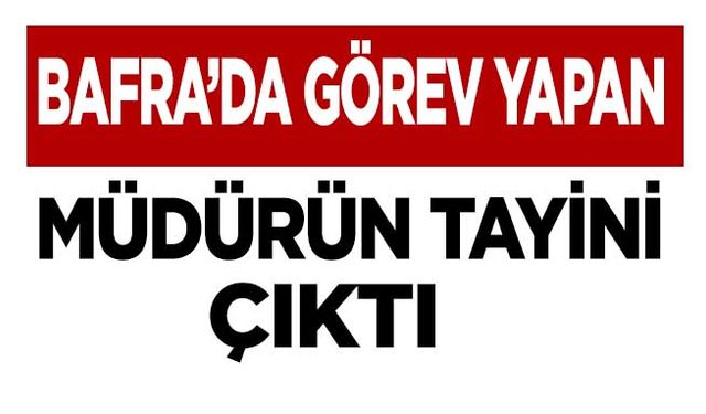 Bafra İlçe Seçim Kurulu Müdürü değişti