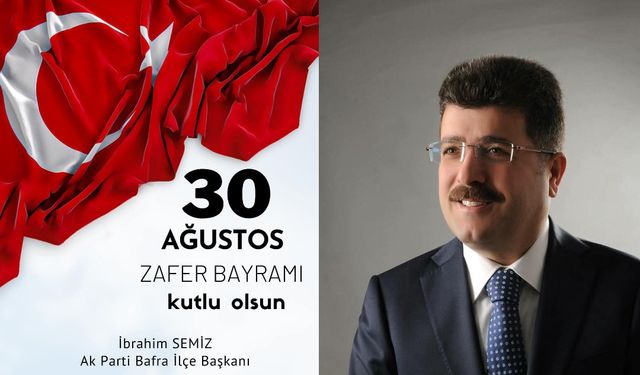 Başkan İbrahim Semiz’in 30 Ağustos Zafer Bayramı Mesajı