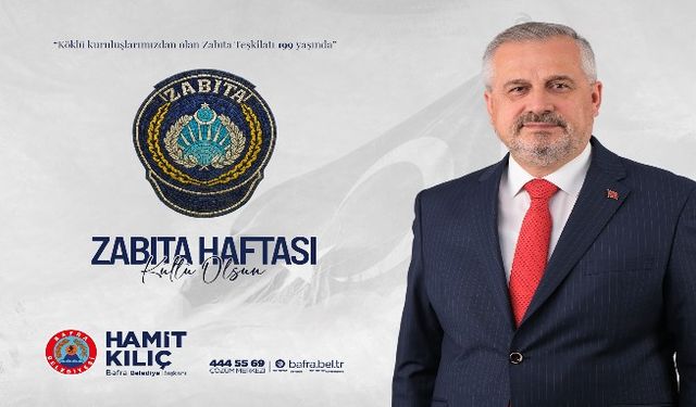 BAŞKAN KILIÇ'IN, ZABITA TEŞKİLATININ 199. KURULUŞ YIL DÖNÜMÜ MESAJI