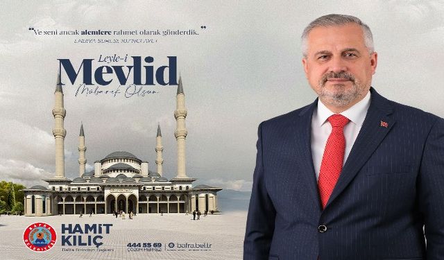 BAŞKAN KILIÇ'IN  MEVLİD KANDİLİ MESAJI