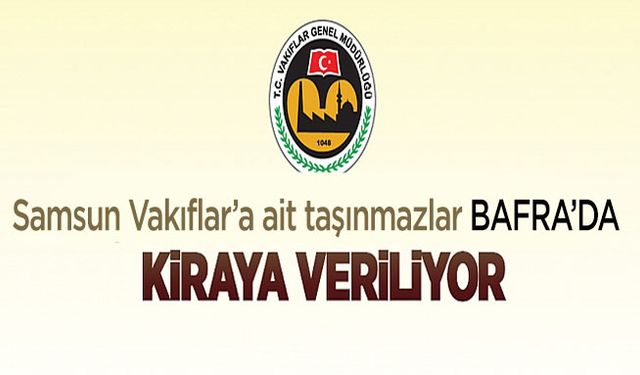 Samsun Vakıflar Bölge Müdürlüğünden Bafra’da Kiralık Gayrimenkuller