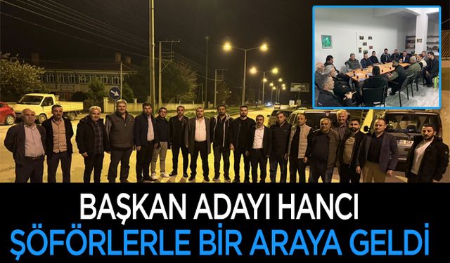 Başkan Adayı Ali Hancı, Şoför Esnafı İle Bir Araya Geldi, Sorunlarını Dinledi
