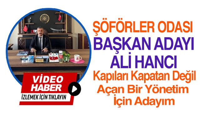 Bafra Şoförler Odası Başkan Adayı Ali Hancı, Kapıları Kapatan Değil, Açan Bir Yönetim İçin Adayım”