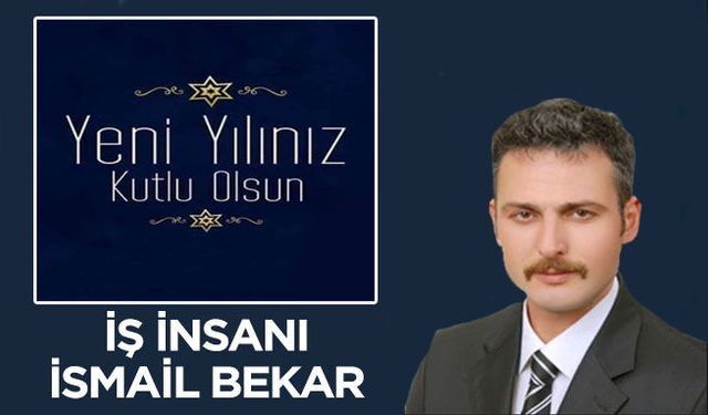 Bafralı İş İnsanı İsmail Bekar`dan Yeni Yıl Mesajı