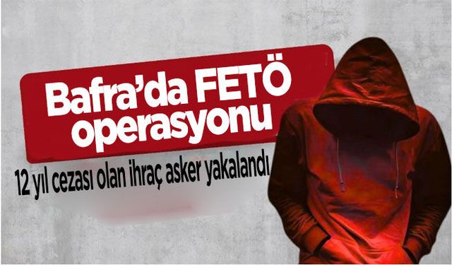 Bafra’da FETÖ operasyonu Firari Asker Yakalandı