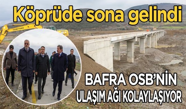 Bafra OSB’nin ulaşım ağı kolaylaşıyor