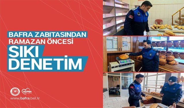 Bafra Zabıtasından Ramazan Öncesi Sıkı Denetim