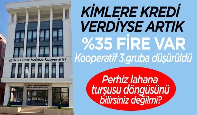Bafra Esnaf ve Sanatkarlar Kredi ve Kefalet Kooperatifi esnafa verdiği kredileri geri alamıyor…
