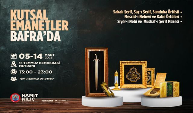 Kutsal Emanetler 5–14 Mart’ta Bafra’da