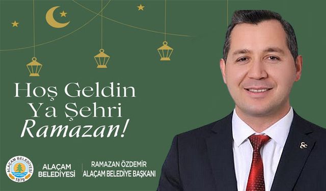 Alaçam Belediye Başkanı Ramazan Özdemir’in Ramazan Ayı Mesajı