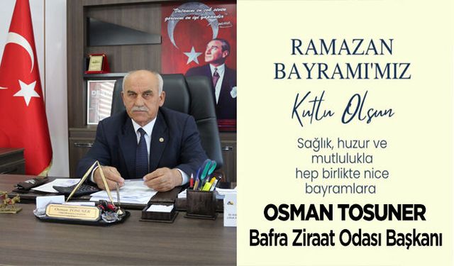 Tosuner’in Ramazan Bayramı Mesajı