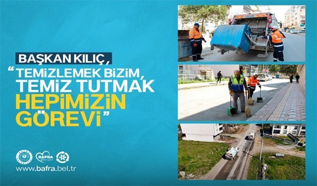 Başkan Kılıç:“Temizlemek Bizim, Temiz Tutmak Hepimizin Görevi”