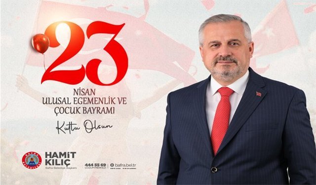 Başkan Kılıç’ın 23 Nisan Ulusal Egemenlik Ve Çocuk Bayramı Mesajı