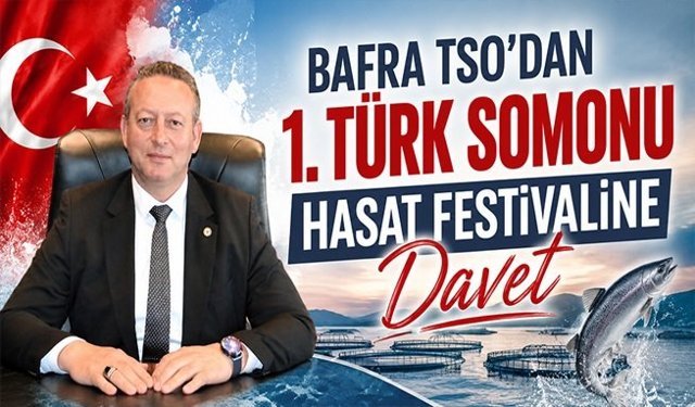 Bafra TSO’dan 1. Türk Somonu Hasat Festivaline Davet