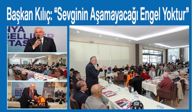 Başkan Kılıç: “Sevginin Aşamayacağı Engel Yoktur”