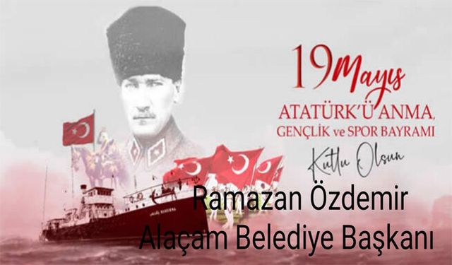 Başkan Özdemir'den 19 Mayıs Atatürk'ü Anma, Gençlik Ve Spor Bayramı Mesajı