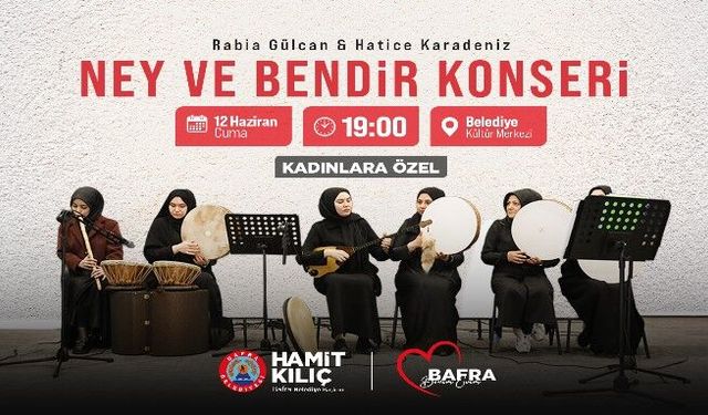 BAFRA'DA NEY VE BENDİR EZGİLERİ YÜKSELECEK