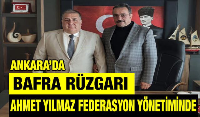 Ankara’da Bafra Rüzgarı:Ahmet Yılmaz Federasyon Yönetiminde