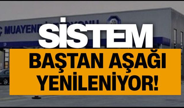 Araç muayenesinde sistemi değişiyor