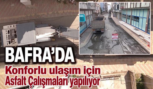 Bafra Belediyesi’nden Yol Konforunu Artıracak Asfalt Hamlesi