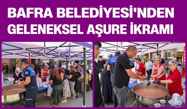 Bafra Belediyesi'nden Geleneksel Aşure İkramı