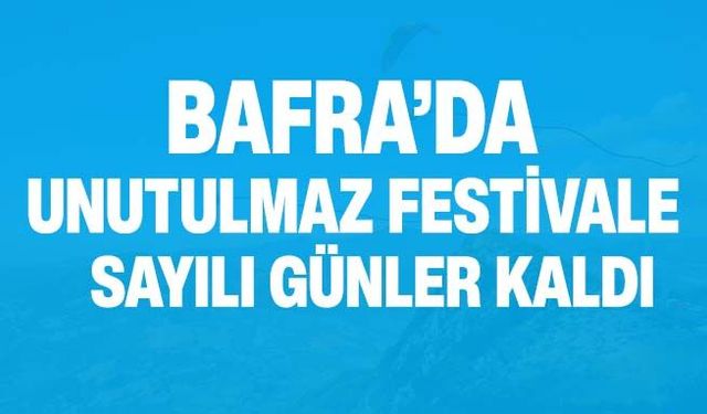Bafra bu festivalle yankılanacak!