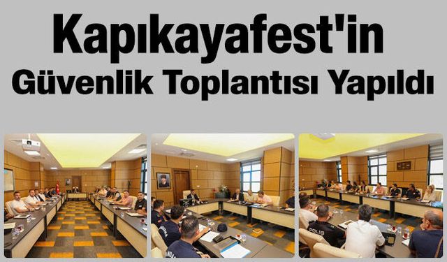 Kapıkayafest'in  Güvenlik Toplantısı Yapıldı