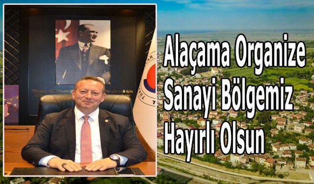 Alaçama Organize Sanayi Bölgemiz Hayırlı Olsun