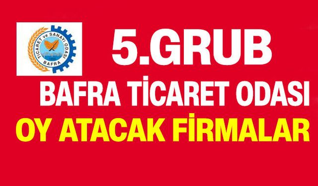 Bafra TSO seçimlerinde oy atacak firmalar belli oldu.
