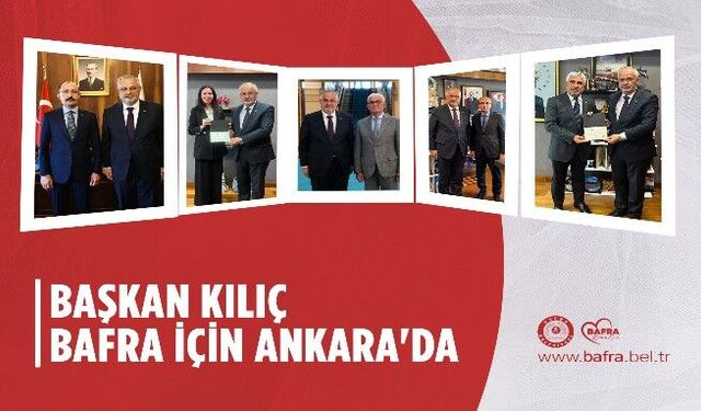 BAŞKAN KILIÇ BAFRA İÇİN ANKARA’DA