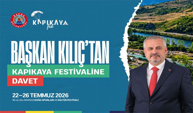 Başkan Kılıç’tan Kapıkaya Festivali’ne Davet