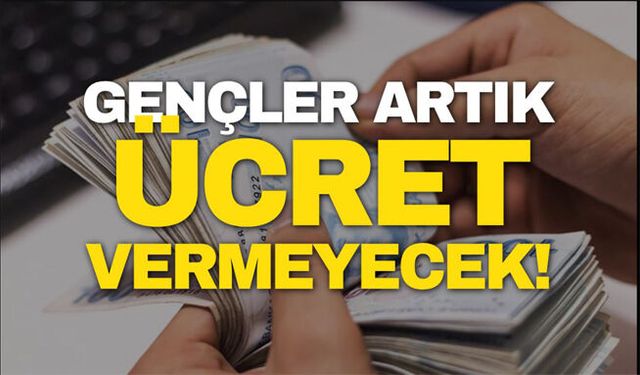 Gençler artık ücret vermeyecek!