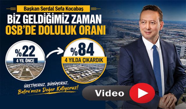 Başkan Serdal Sefa Kocabaş,Biz Geldiğimiz Zaman Osb’de Doluluk Oranı yüzde yirmi ikiydi, 4 Yılda yüzde seksen dörde çıkarttık