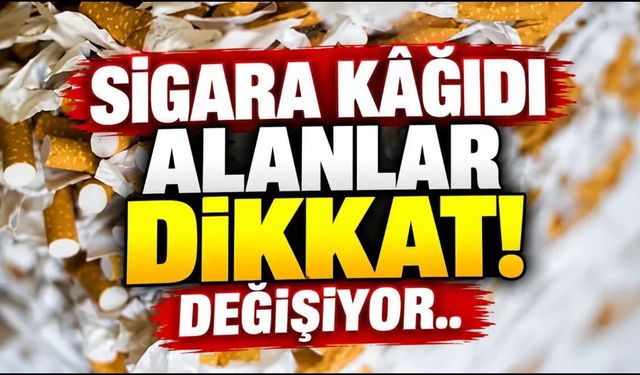 Sigara Kâğıdı Alanlar Dikkat!